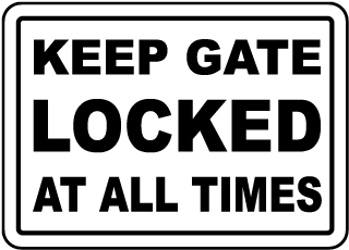 Keep Gate Locked At All Times Sign