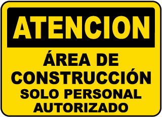 Atencion, Area de construccion. Solo personal autorizado. sign