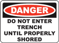 Danger Do Not Enter Trench Until Properly Shored Sign