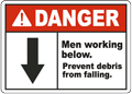 Danger Men working below. Prevent debris from falling sign