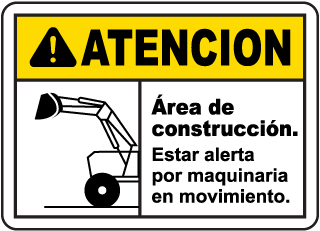 Atencion, Area de Construccion. Estar alerta por maquinaria en movimiento.
