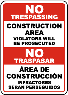 No Trespassing Construction Area Violators Will Be Prosecuted sign