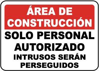 Area de Construccion. Solo personal Autorizado. Intrusos seran perseguidos. sign