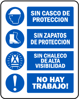 SIN CASCO DE PROTECCION. SIN ZAPATOES DE PROTECCION. SIN CHALECO DE ALTA VISIBILIDAD. NO HAY TRABAJO!