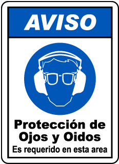 AVISO. Proteccion de Ojos y Oidos Es requerido en esta area
