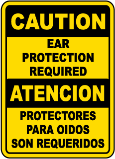 Caution Ear Protection Required / Atencion Protectores Para Oidos Son Requeridos sign