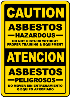 Caution Asbestos Hazardous Do Not Disturb Without Proper Training and Equipement Atencion Asbestos Peligros
