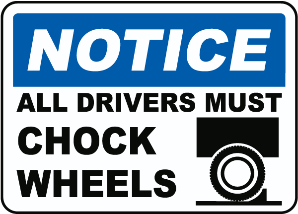 All drivers must chock wheels sign