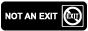 Not An Exit, Exit Prohibited Sign