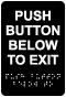 Push Button Below To Exit Sign with Braille