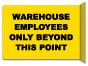Warehouse Employees Only Beyond This Point Sign