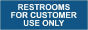 Restrooms for Customer Use Only Sign