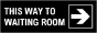 This Way To Waiting Room (Right Arrow) Sign