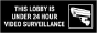 Lobby Under 24 Hour Video Surveillance Sign