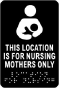 Location For Nursing Mothers Only Sign with Braille