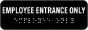 Employee Entrance Only Sign with Braille