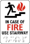 In Case Of Fire Use Stairway Sign with Braille