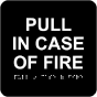 Pull In Case Of Fire of F with Braille