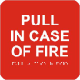 Pull In Case Of Fire Sign with Braille