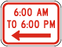 6AM to 6PM to the Left Supplemental Sign 