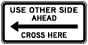 Use Other Side Ahead Cross Here to the Left Sign