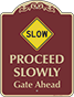 Burgundy Background – Proceed Slowly Gate Ahead Sign