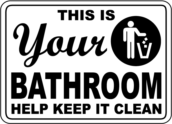 Your Bathroom Keep It Clean Sign D5689