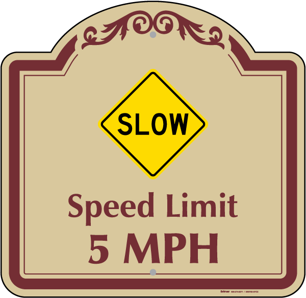 Speed Limit 5 MPH Sign, Details about   Slow Down Sign 