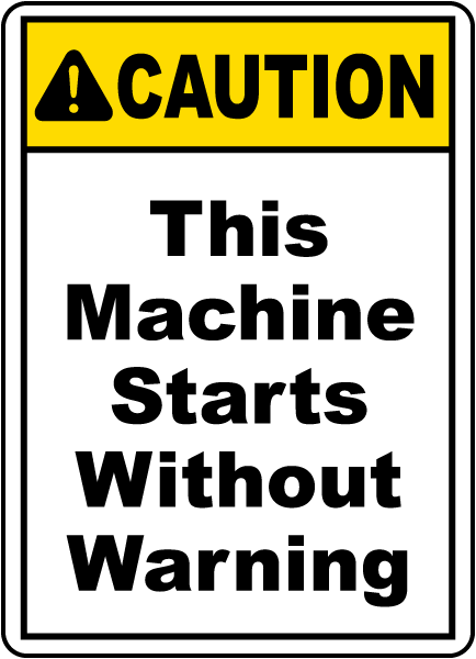 CAUTION THIS MACHINE MAY START WITHOUT WARNING A5/A4/A3 STICKER OR FOAMEX SIGN 