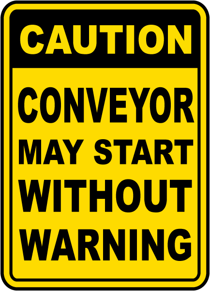 WARNING SAFETY SIGN CONVEYOR MAY START WITHOUT WARNING SIGN & STICKER OPTIONS 