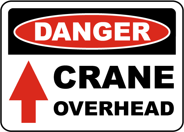 CRANE WORKING OVERHEAD Danger Signs 