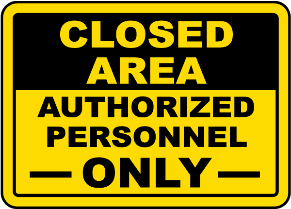 Closed area. Caution authorized personnel only. Authorized personnel only sign. For authorized personnel only. Authorized persons only.