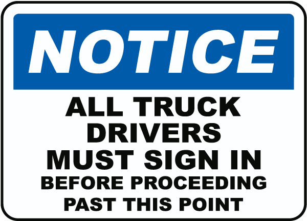 10 X 14 Notice Sign Legend All Truck Drivers Must Sign In Before Proceeding Past This Point Brady 84124 Self Sticking Polyester 