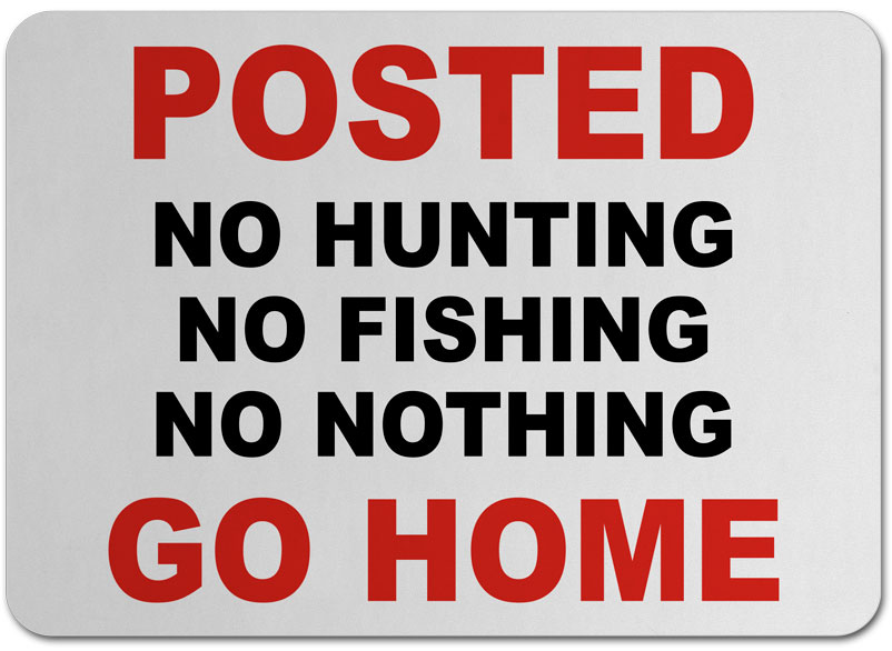 Posted No Nothing Go Home Sign - F7836