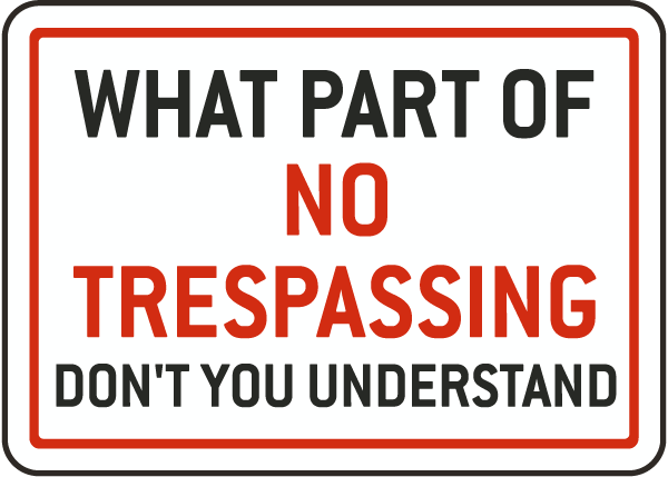 What Part of No Trespassing Don't You Understand Sign 12" x 18" Heavy Gauge 