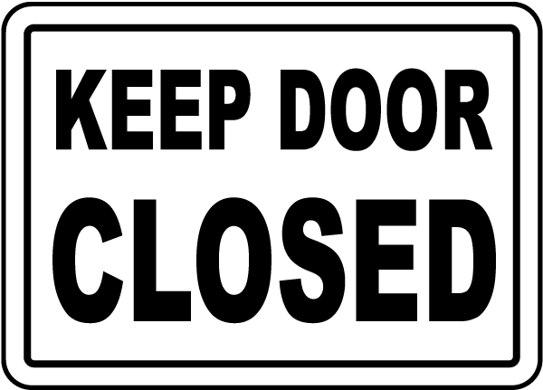 Дорожный знак на дверь. Keep the Door closed. Keep Safety Door closed. Keep the Door closed sign. Keep you close