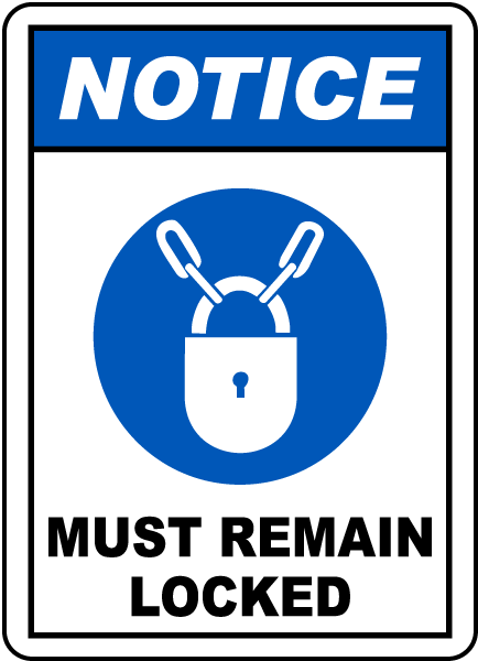 Notice Must Remain Locked Sign