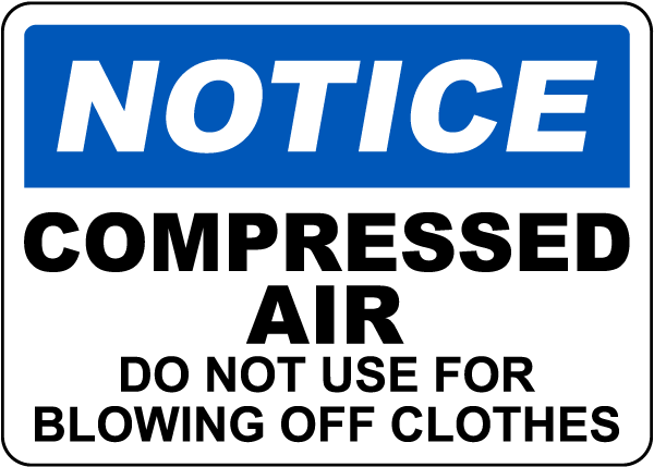 Notice Compressed Air Do Not Use For Blowing Off Clothes Sign - Save 10%