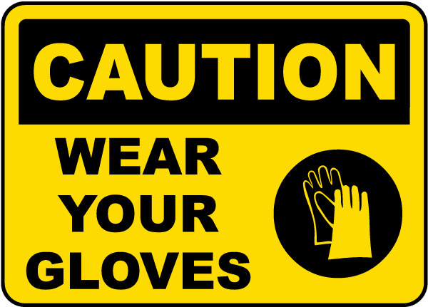 Wear Your Gloves 10" x 14" OSHA Safety Sign Caution Sign 