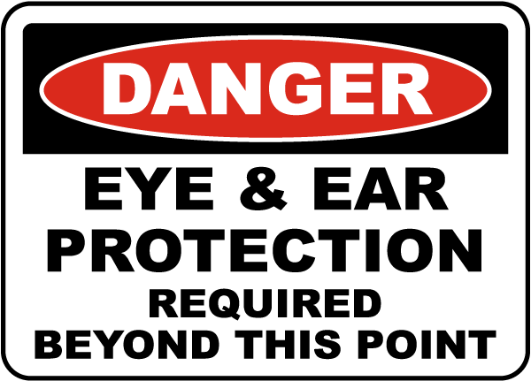 VARIOUS SIZES SIGN & STICKER DANGER EYE AND EAR PROTECTION REQUIRED SIGN 