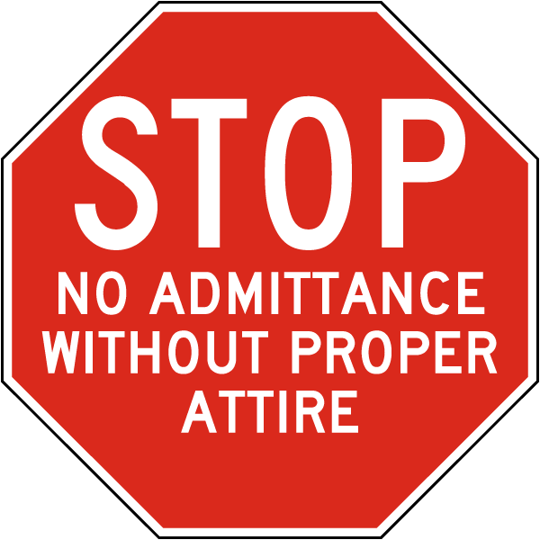 No Admittance Without Proper Attire Sign - Claim Your 10% Discount