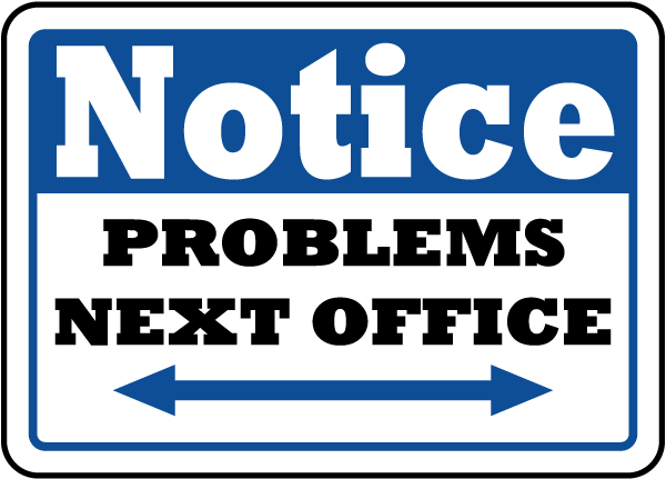 Notice Problems Next Office Sign - K1340