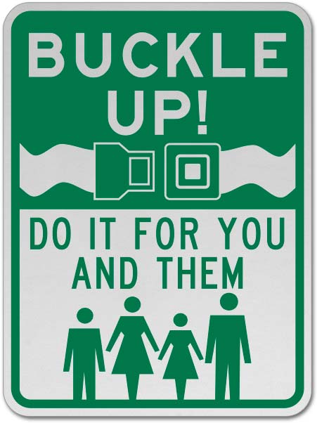 Buckle Up Do It For Them Signs - Claim Your 10% Discount
