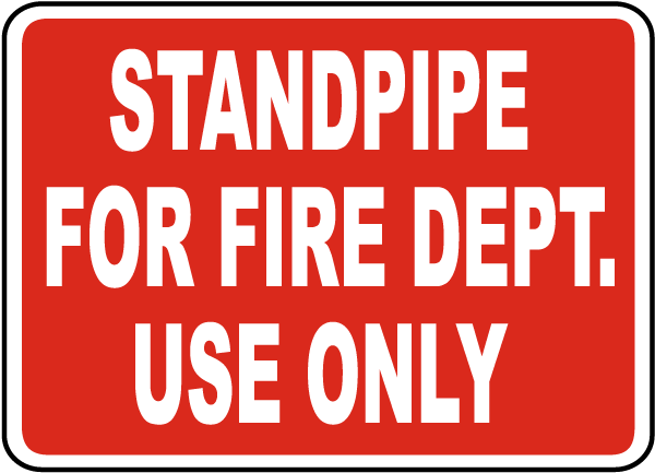 Standpipe For Fire Dept. Use Only Sign