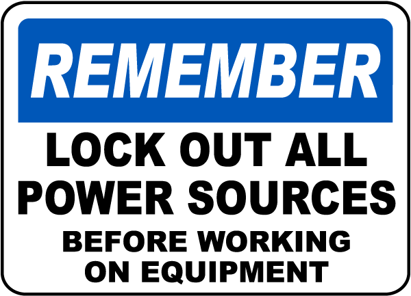 Remember Lock Out All Power Sign