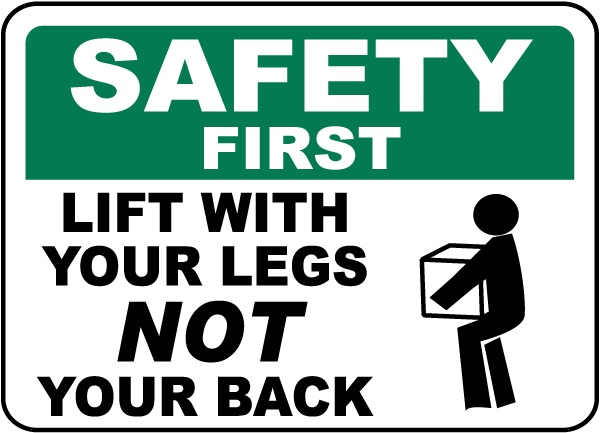 Safety First Lift With Your Legs Sign