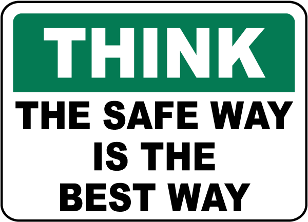 Think The Safe Way Is The Best Way Sign