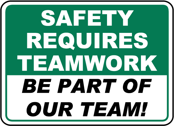 Safety Requires Teamwork Sign