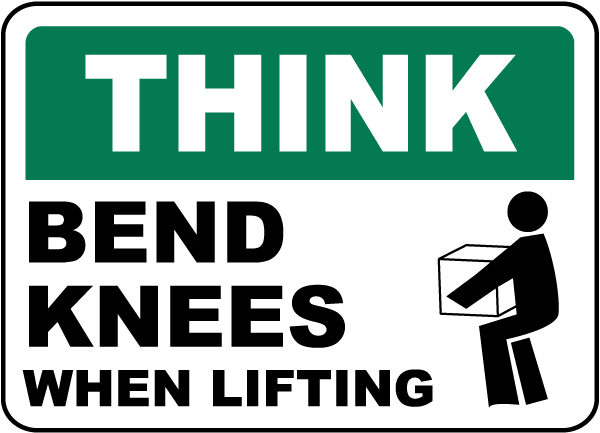 Think Bend Knees When Lifting Sign