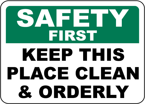 Safety First Keep This Place Clean Sign